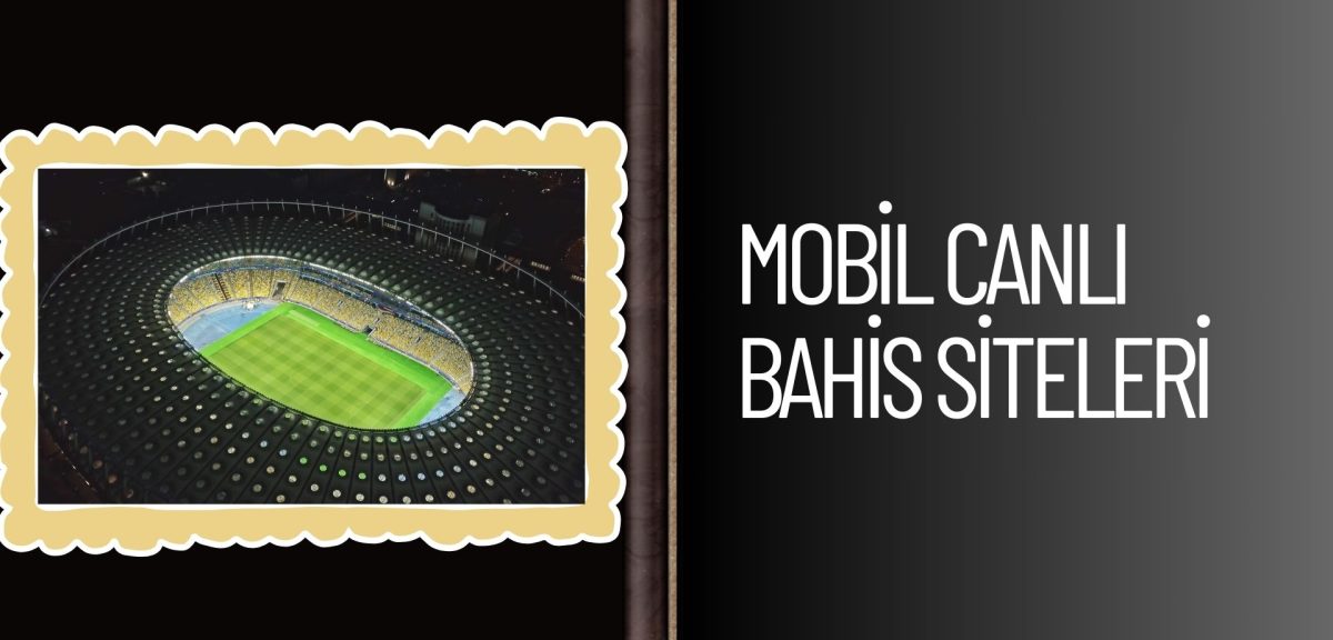 IOS & Android Girişli Mobil Canlı Bahis Siteleri